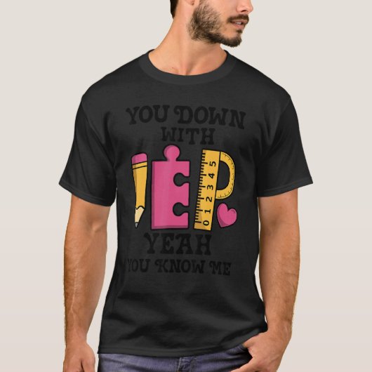 You Down With IEP SPED Teacher Special Education T-shirt (Voorkant)