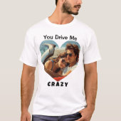 You Drive Me Crazy 00 T-shirt (Voorkant)