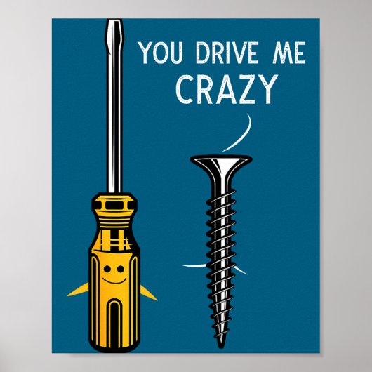 You Drive Me Crazy Men Saying Dirty Funny Quote Ha Poster (Voorkant)