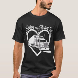 You Drive My Heart Wild - Valentijn voor vrachtwag T-shirt
