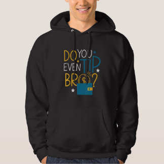 You Even Tip Bro Waiter Waitress Server Hoodie
