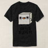 You Feta Believe It Funny Cheese Pun 1 T-shirt (Design voorkant)
