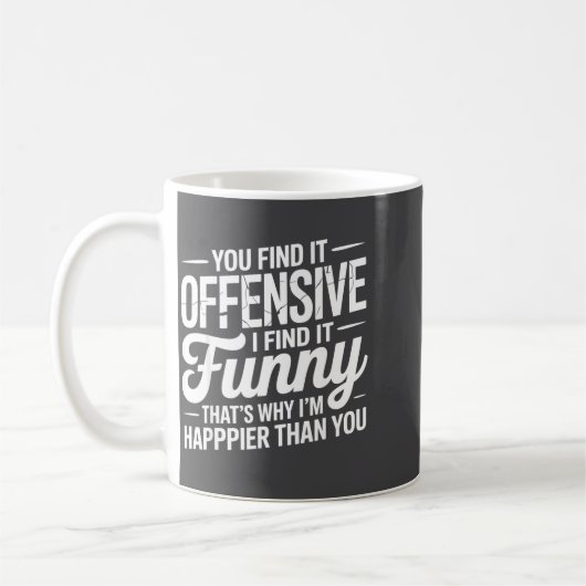 You Find It Offensive I Find It Funny Sarcastic Me Koffiemok (Links)