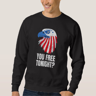 You Free Tonight Patriotic American Bald Eagle 4th Trui