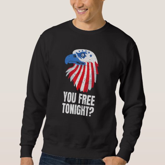 You Free Tonight Patriotic American Bald Eagle 4th Trui (Voorkant)