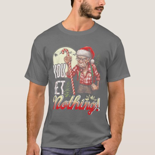 You Get a Nothing Angry Santa Horror Christmas Hol T-shirt (Voorkant)