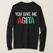 You Give Me Agita Costume Italian Saying Italy T-shirt (Design voorkant)