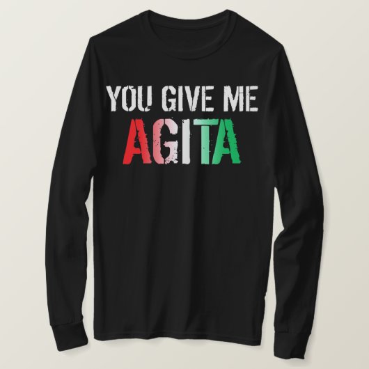 You Give Me Agita Costume Italian Saying Italy T-shirt (Design voorkant)