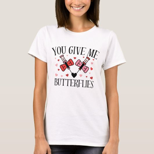 You Give Me Butterflies Humor Valentine's Shirt (Voorkant)