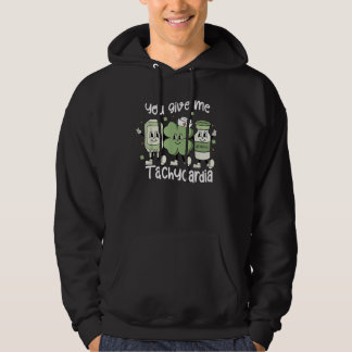 You Give Me Tachycardia ICU Nurse St Patricks Day  Hoodie