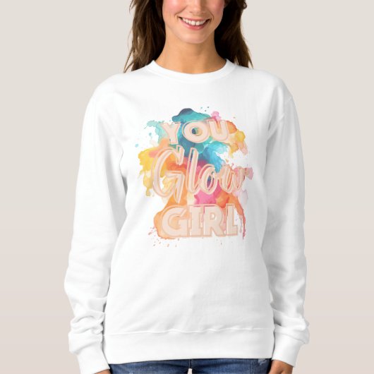 You Glow Girl positieve vibes sweatshirt (Voorkant)