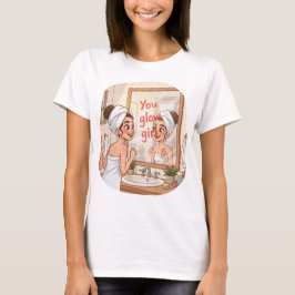 You Glow Girl – Self-Love Morning Ritual  T-shirt