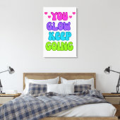 You Glow Keep Going – Helder en inspirerend ontwer Canvas Afdruk (Insitu (Slaapkamer))