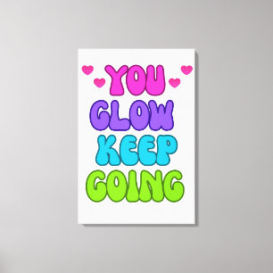 You Glow Keep Going – Helder en inspirerend ontwer Canvas Afdruk