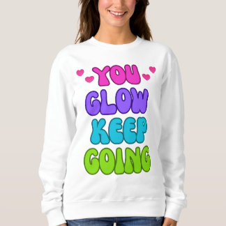 You Glow Keep Going – Helder en inspirerend ontwer Trui
