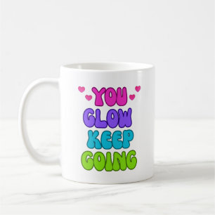 You Glow Keep Going - kleurrijke Motivatie quote Koffiemok