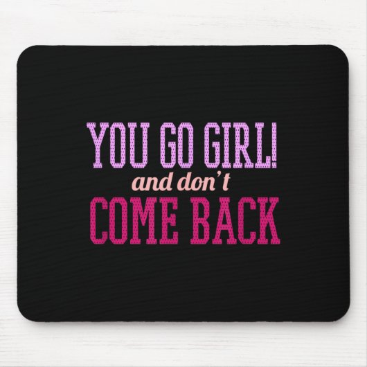 You Go Girl And Don't Come Back  Muismat (Voorkant)