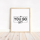You Go Girl - Minimalist Motivational Quote  Poster