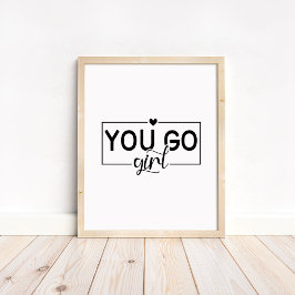 You Go Girl - Minimalist Motivational Quote  Poster