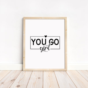 You Go Girl - Minimalistische Motiverende Quote  Poster