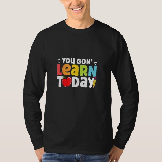 You Gon Learn Today Back To School Apple Pencil Te T-shirt (Voorkant)