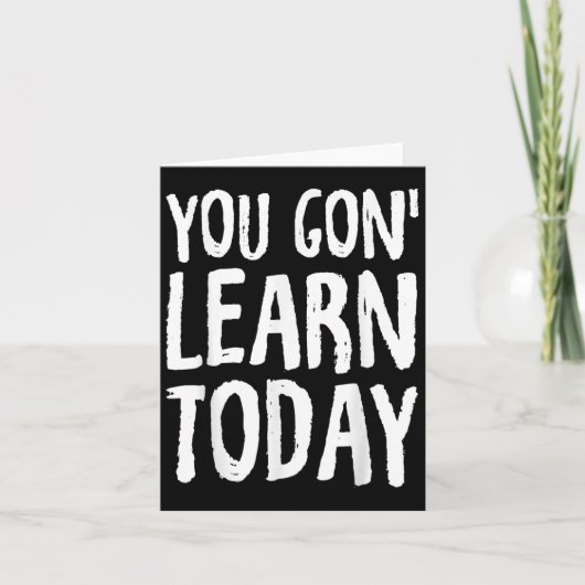 You Gon Learn Today Motivational Design  Kaart (Voorkant)