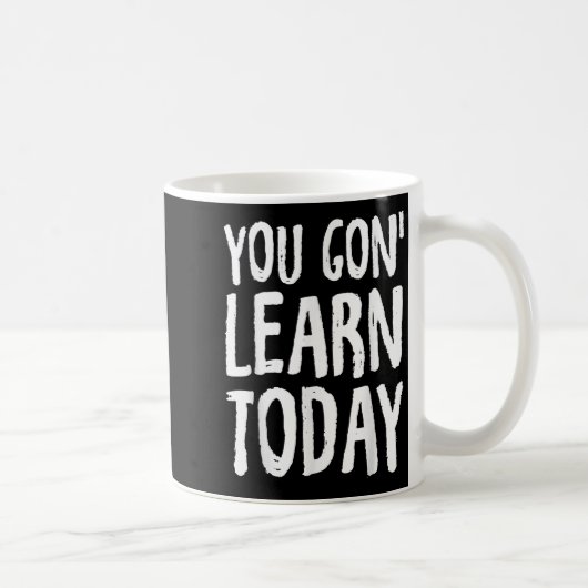You Gon Learn Today Motivational Design  Koffiemok (Rechts)