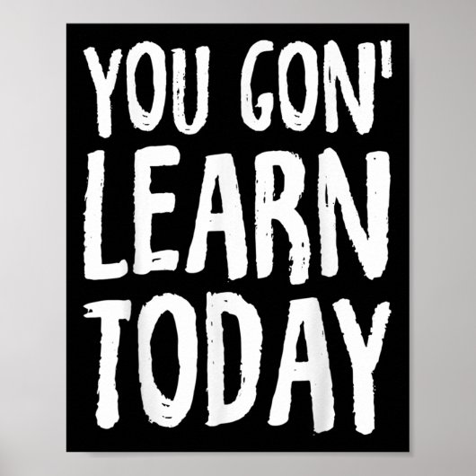 You Gon Learn Today Motivational Design Poster (Voorkant)