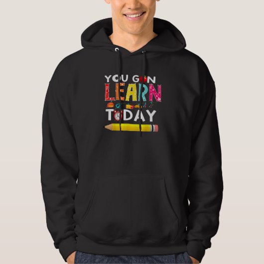 You Gon Learn Today Teacher Student Back To School Hoodie (Voorkant)