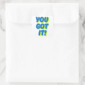 You Got It Inspirerende Citatesticker Vierkante Sticker (Tas)