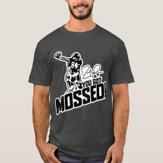 You Got Mossed Costume Sports T-shirt