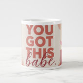 You got this babe for your Love Grote Koffiekop (Voorkant)