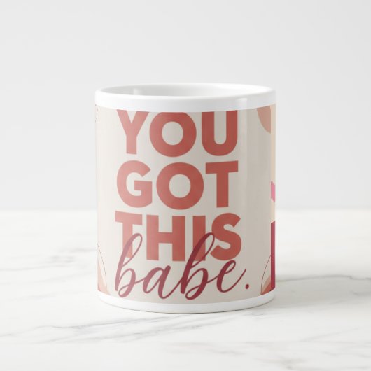 You got this babe for your Love Grote Koffiekop (Voorkant)