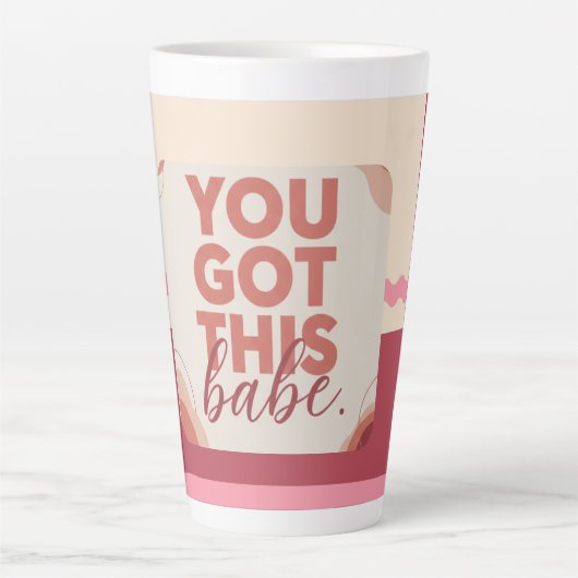 You got this babe for your Love Latte Mok (Voorkant)