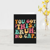 You Got This Bruh No Cap Funny Testing Day Teacher Kaart (Gele Bloem)