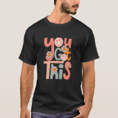 You Got This Funny Teacher Student Test Day T-shirt (Voorkant)