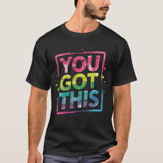 You Got This – Motivatie graffiti T-shirt