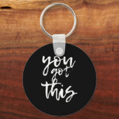 You Got This Motivational And Sitive  Sleutelhanger (Voorkant)