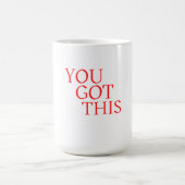 You Got This – Motivational Encouragement Quote Koffiemok (Center)