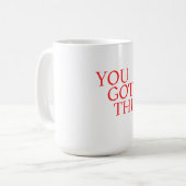 You Got This – Motivational Encouragement Quote Koffiemok (Voorkant links)