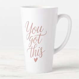 You Got This — Motivational Quote Coffee Tasses  Latte Mok