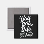 You Got This Motivational Quote Design  Magneet (Voorkant / Achterkant)