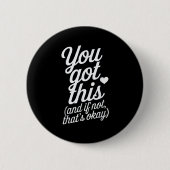 You Got This Motivational Quote Design  Ronde Button 5,7 Cm (Voorkant)