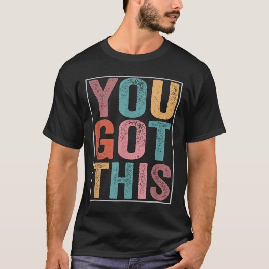 You Got This Motivational Testing Day Design For T T-shirt (Voorkant)