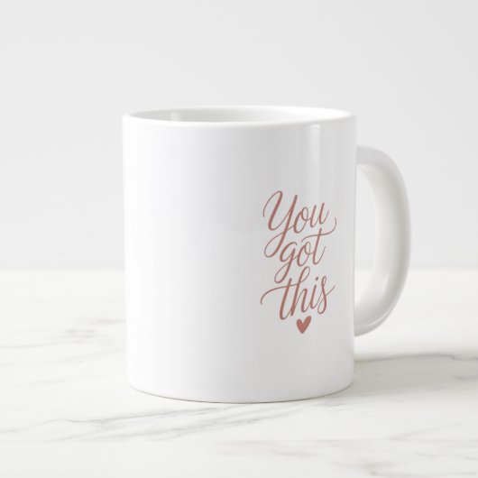 You Got This — Motiverende Quote Koffiemok Grote Koffiekop (Voorkant rechts)