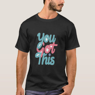 You Got This sticker T-shirt