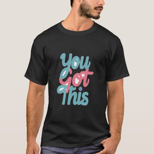 You Got This sticker T-shirt (Voorkant)