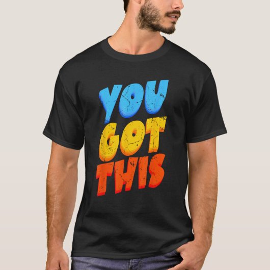 You Got This Strong Confidence Motivation Motivati T-shirt (Voorkant)