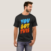You Got This Strong Confidence Motivation Motivati T-shirt (Voorkant volledig)