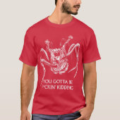 You Gotta Be Kidding T-shirt (Voorkant)